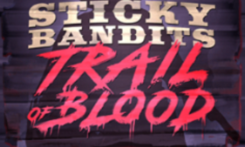 Sticky Bandits Trail of Blood