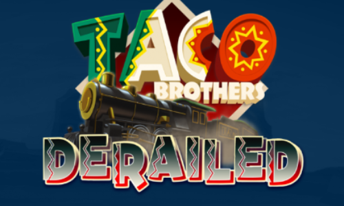 Taco Brothers Derailed