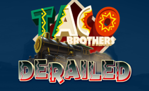 Taco Brothers Derailed